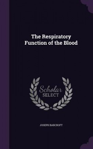 Книга Respiratory Function of the Blood Joseph Barcroft