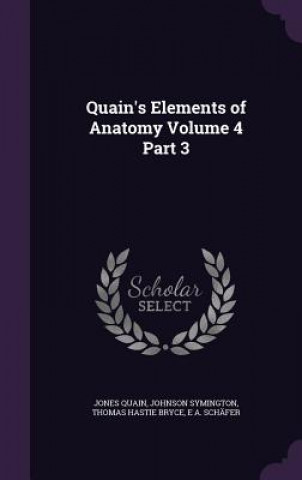 Książka Quain's Elements of Anatomy Volume 4 Part 3 Jones Quain