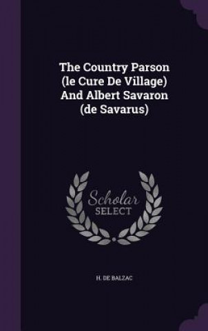 Kniha Country Parson (Le Cure de Village) and Albert Savaron (de Savarus) Honorae De Balzac