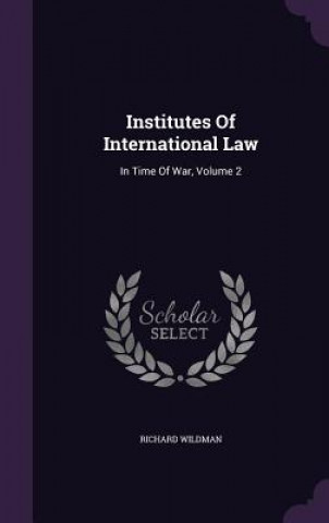 Kniha Institutes of International Law Richard Wildman