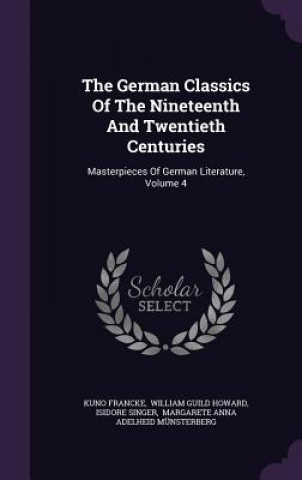 Książka German Classics of the Nineteenth and Twentieth Centuries Kuno Francke