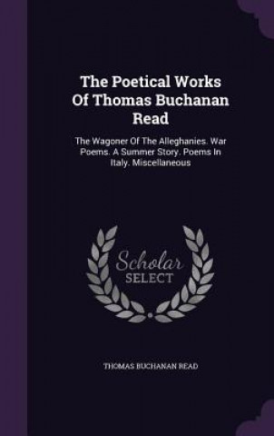 Kniha Poetical Works of Thomas Buchanan Read Read