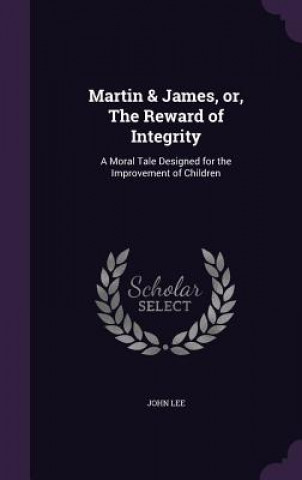 Carte Martin & James, Or, the Reward of Integrity Lee