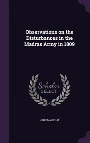 Carte Observations on the Disturbances in the Madras Army in 1809 Malcolm