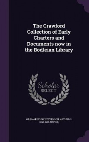 Książka Crawford Collection of Early Charters and Documents Now in the Bodleian Library William Henry Stevenson