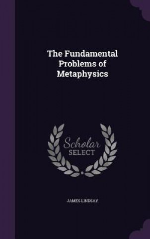 Kniha Fundamental Problems of Metaphysics James Lindsay