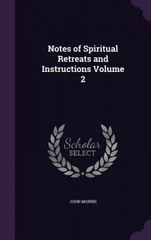 Carte Notes of Spiritual Retreats and Instructions Volume 2 Morris