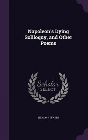 Buch Napoleon's Dying Soliloquy, and Other Poems Stewart