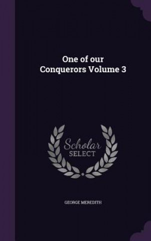 Kniha One of Our Conquerors Volume 3 George Meredith