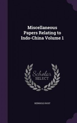 Boek Miscellaneous Papers Relating to Indo-China Volume 1 Reinhold Rost