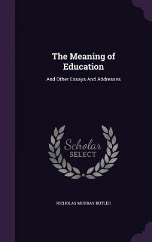 Carte Meaning of Education Nicholas Murray Butler