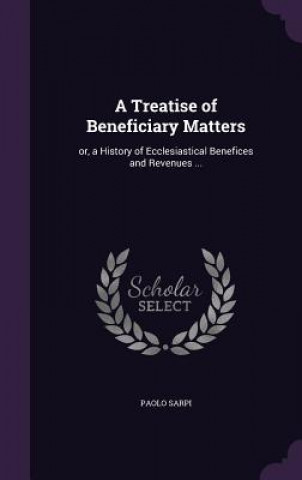 Книга Treatise of Beneficiary Matters Paolo Sarpi