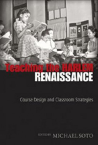 Könyv Teaching the Harlem Renaissance Michael Soto