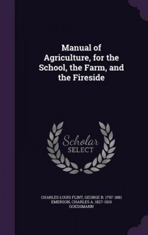 Carte Manual of Agriculture, for the School, the Farm, and the Fireside Charles Louis Flint
