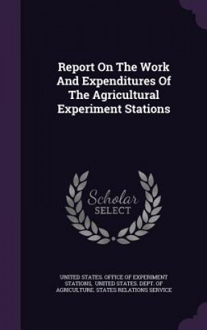 Könyv Report on the Work and Expenditures of the Agricultural Experiment Stations 