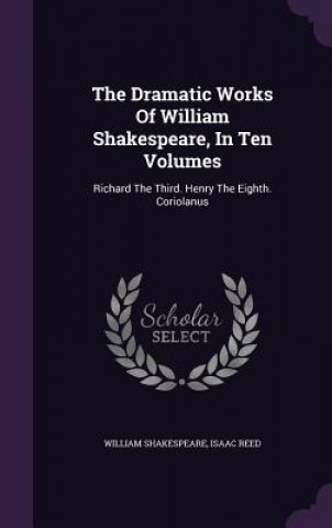 Книга Dramatic Works of William Shakespeare, in Ten Volumes William Shakespeare