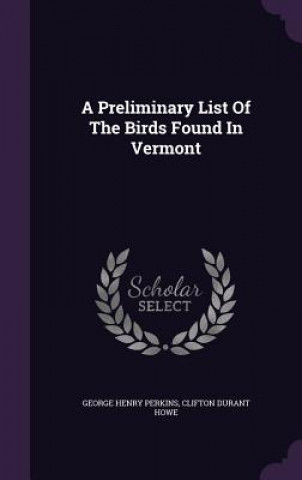 Carte Preliminary List of the Birds Found in Vermont George Henry Perkins