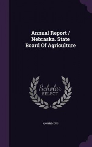 Carte Annual Report / Nebraska. State Board of Agriculture 