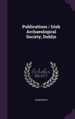 Carte Publications / Irish Archaeological Society, Dublin 