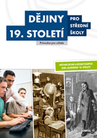Kniha Dějiny 19. století pro střední školy Příručka pro učitele collegium