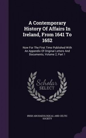 Carte Contemporary History of Affairs in Ireland, from 1641 to 1652 