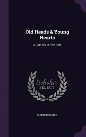 Livro Old Heads & Young Hearts Dion Boucicault