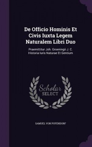 Könyv de Officio Hominis Et Civis Iuxta Legem Naturalem Libri Duo Samuel Von Pufendorf