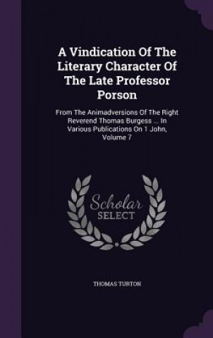 Carte Vindication of the Literary Character of the Late Professor Porson Thomas Turton