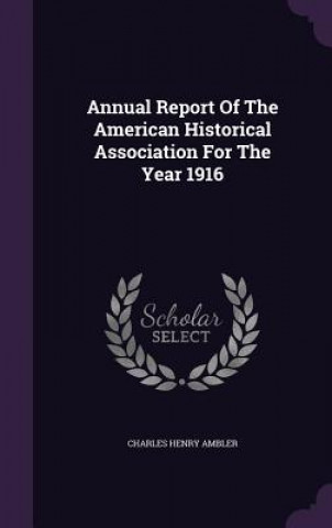 Carte Annual Report of the American Historical Association for the Year 1916 Charles Henry Ambler