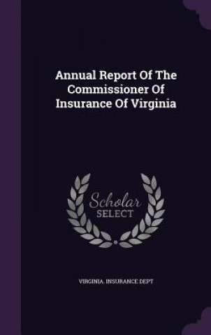 Libro Annual Report of the Commissioner of Insurance of Virginia Virginia Insurance Dept