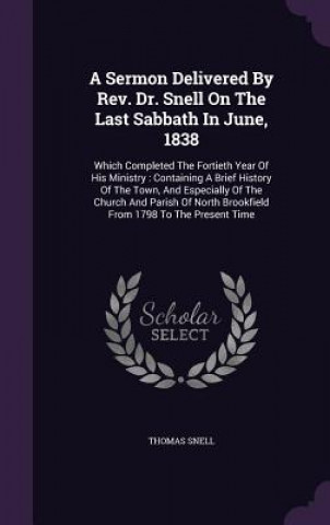 Buch Sermon Delivered by REV. Dr. Snell on the Last Sabbath in June, 1838 Thomas Snell