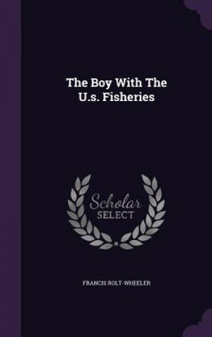 Książka Boy with the U.S. Fisheries Francis Rolt-Wheeler