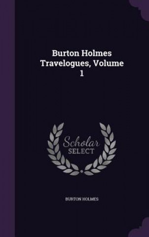 Knjiga Burton Holmes Travelogues, Volume 1 Burton Holmes