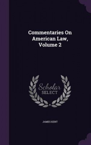 Książka Commentaries on American Law, Volume 2 James Kent