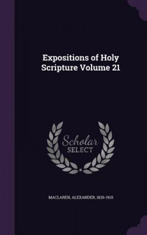 Carte Expositions of Holy Scripture Volume 21 Alexander MacLaren