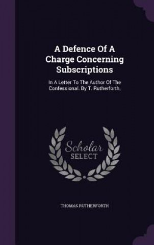 Kniha Defence of a Charge Concerning Subscriptions Thomas Rutherforth