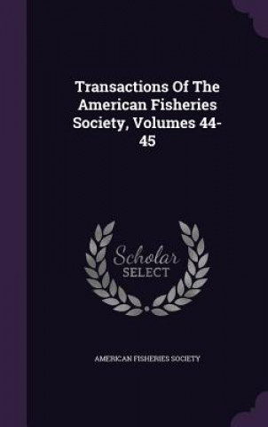 Carte Transactions of the American Fisheries Society, Volumes 44-45 American Fisheries Society