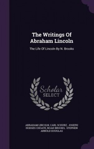 Carte Writings of Abraham Lincoln Abraham Lincoln