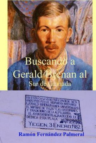 Kniha Buscando a Gerald Brenan Al Sur De Granada Ramon Fernandez Palmeral