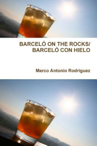 Książka Barcelo on the Rocks/Barcelo Con Hielo Marco Antonio Rodriguez