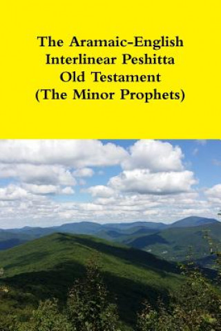 Kniha Aramaic-English Interlinear Peshitta Old Testament (The Minor Prophets) David Bauscher