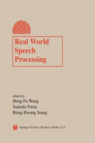 Kniha Real World Speech Processing Jhing-Fa Wang