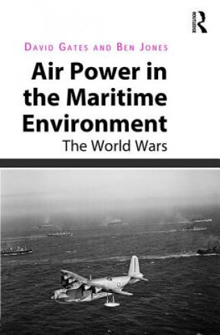 Kniha Air Power in the Maritime Environment Dr. Ben Jones
