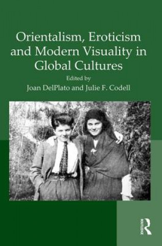 Carte Orientalism, Eroticism and Modern Visuality in Global Cultures Dr. Joan DelPlato