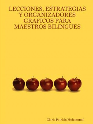 Knjiga Lecciones, Estrategias Y Organizadores Graficos Para Maestros Bilingues Gloria Patricia Mohammad