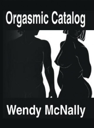 Knjiga Orgasmic Catalog Wendy McNally