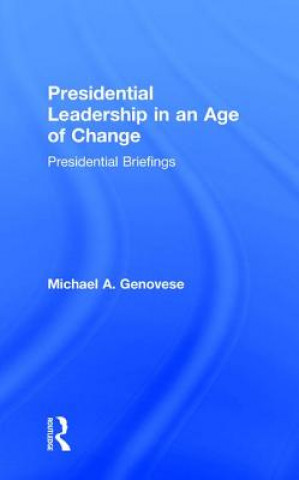 Book Presidential Leadership in an Age of Change Michael A. Genovese