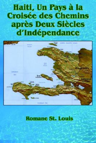 Knjiga Haiti, Un Pays a La Croisee Des Chemins Apres Deux Siecles D'Independance Romane St. Louis