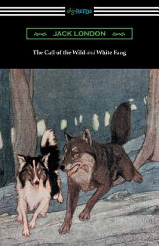 Carte Call of the Wild and White Fang (Illustrated by Philip R. Goodwin and Charles Livingston Bull) Jack London