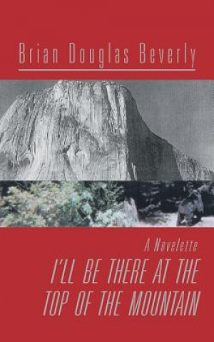 Book I'll Be There At The Top Of The Mountain Brian Douglas Beverly